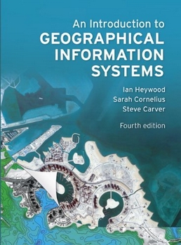 Ian Heywood, Sarah Cornelius, Steve Carver An Introduction to Geographical Information Systems (4th Edition) (2012).jpg